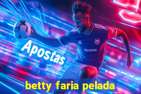 betty faria pelada